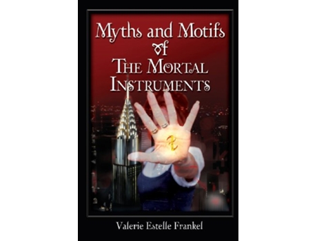 Livro Myths and Motifs of the Mortal Instruments de Valerie Estelle Frankel (Inglês)