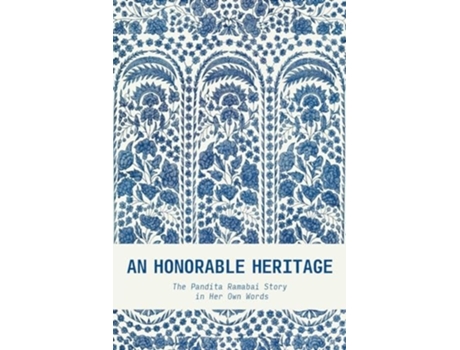 Livro An Honorable Heritage The Pandita Ramabai Story in Her Own Words de Pandita Ramabai (Inglês)