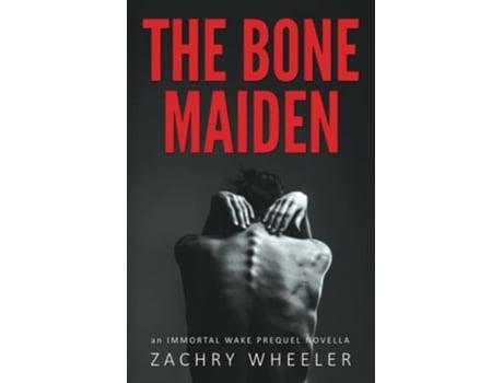 Livro The Bone Maiden An Immortal Wake Prequel Novella de Zachry Wheeler (Inglês)