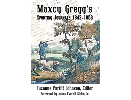 Livro Maxcy Greggs Sporting Journals 18421858 de Maxcy Gregg (Inglês)