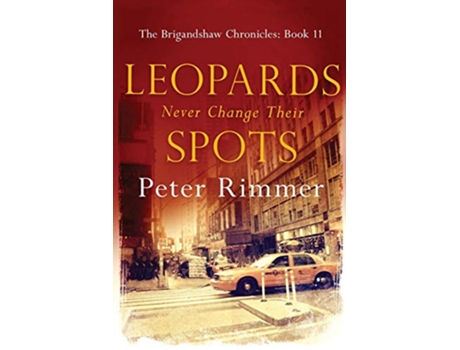 Livro Leopards Never Change Their Spots A captivating historical come to life series The Brigandshaw Chronicles de Peter Rimmer (Inglês)