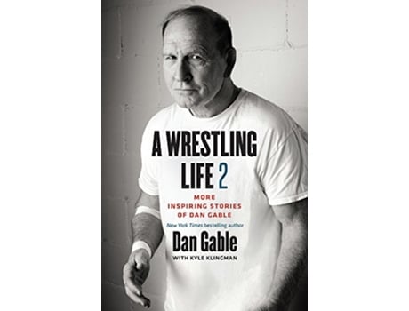 Livro Wrestling Life 2 de Dan Gable (Inglês - Capa Dura)