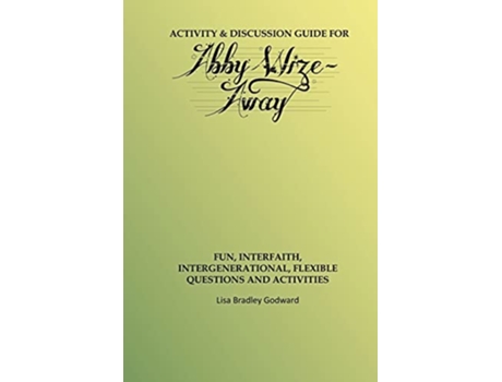 Livro Activity Discussion Guide for Abby Wize AWAY Interfaith Intergenerational Exploration of Book A in the Abby Wize Series de Lisa Godward (Inglês)