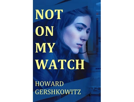 Livro Not on My Watch de Howard Gershkowitz (Inglês)