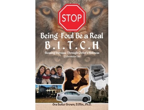 Livro Stop Being Foul Be a Real B.I.T.C.H Blessing Increase Through Christs Holiness de Brown, Dmin et al. (Inglês)