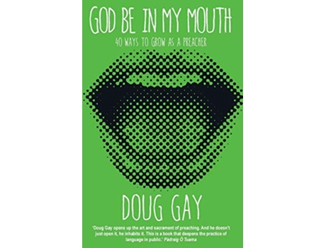 Livro God Be in My Mouth 40 ways to grow as a preacher de Doug Gay (Inglês)