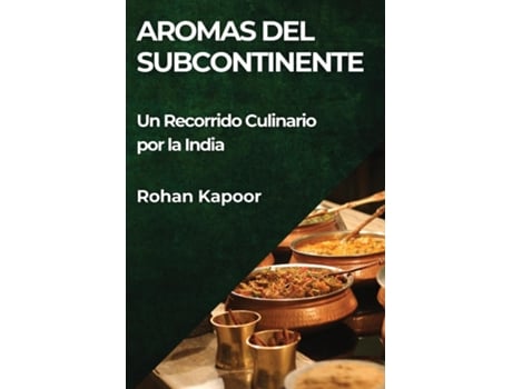 Livro Aromas del Subcontinente Un Recorrido Culinario por la India de Rohan Kapoor (Inglês)