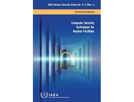 Livro Computer Security Techniques For Nuclear Facilities De International Atomic Energy Agency (inglês)