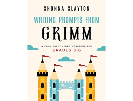 Livro Writing Prompts From Grimm A FairyTale Themed Workbook for Grades 3 6 Lessons From Grimm Series de Shonna Slayton (Inglês)