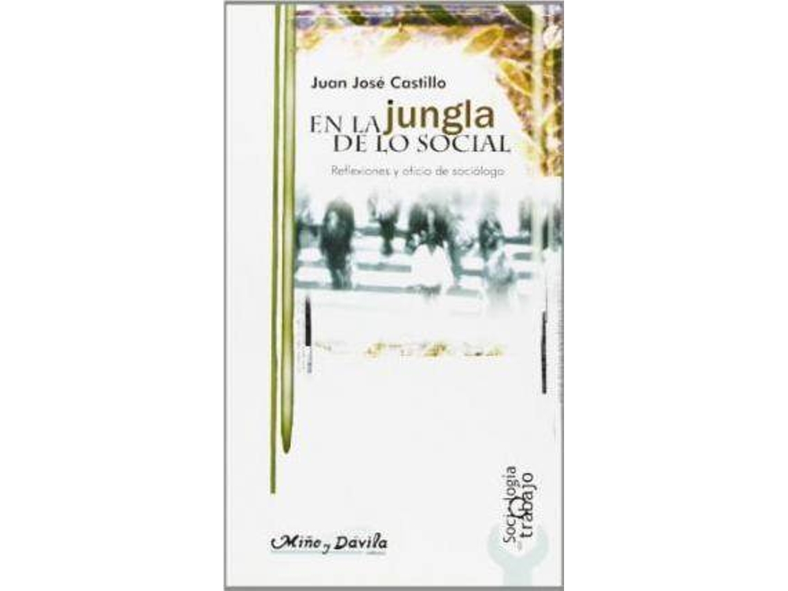 Livro En La Jungla De Lo Social Reflexiones Y Oficio De Sociã³Logo de Juan José Castillo (Espanhol)