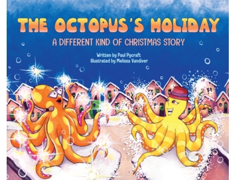Livro The Octopus's Holiday: A Different Kind of Christmas Story Paul Pycraft (Inglês)