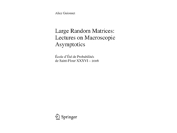 Livro Large Random Matrices Lectures On Macroscopic Asymptotics De Alice Guionnet (inglês)