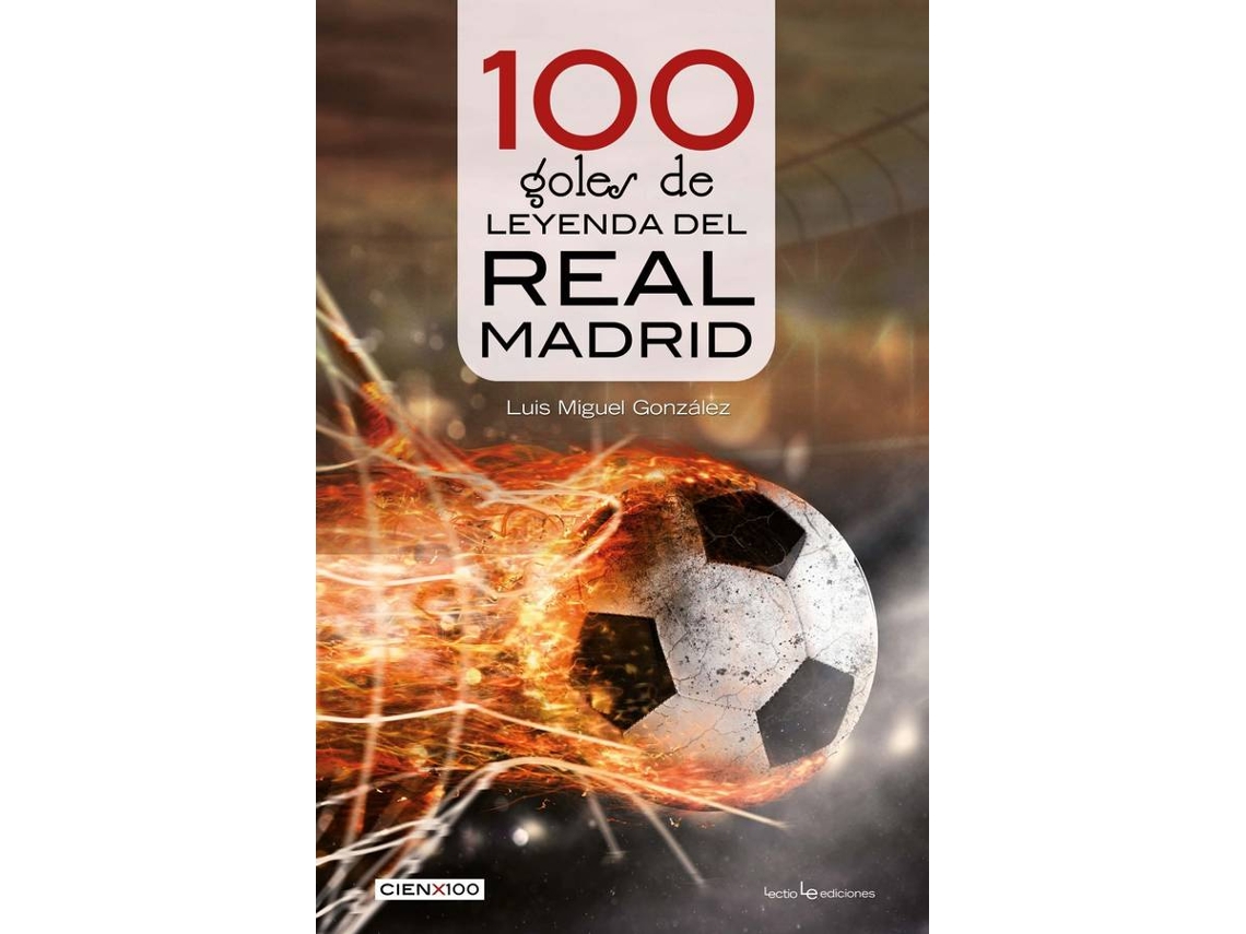 Livro 100 Goles De Leyenda Del Real Madrid de Luís Miguel González López (Espanhol)