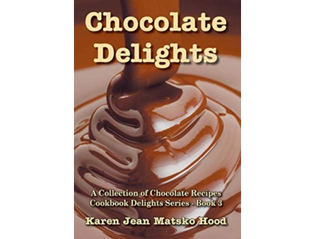Livro Chocolate Delights Cookbook, Volume I de Karen Jean Matsko Hood (Inglês - Capa Dura)