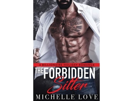 Livro The Forbidden Sitter A Billionaire Holiday Romance De Michelle Love (inglês)