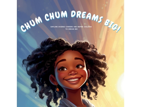 Livro CHUM CHUM DREAMS BIG! Explore Diverse Careers and Inspire Children to Dream Big de Omo Randle (Inglês)