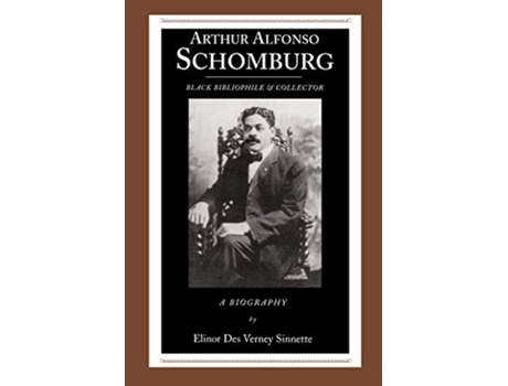 Livro Arthur Alfonso Schomburg Black Bibliophile Collector African American Life Paperback de Elinor Des Verney Sinnette (Inglês)