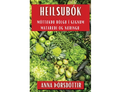 Livro Heilsubók Móttækðu bólgu í gegnum Mataræði og Næringu de Anna Þórsdóttir (Inglês)
