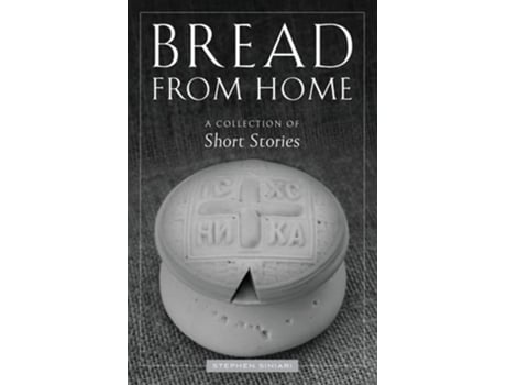Livro Bread from Home A Collection of Short Stories de Stephen Siniari (Inglês)