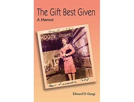 Livro The Gift Best Given A Memoir de Edward Di Gangi (Inglês)