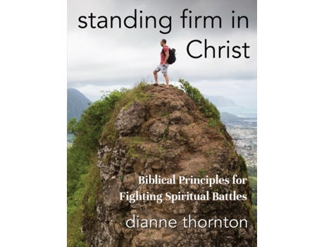 Livro Standing Firm in Christ: Biblical Principles for Fighting Spiritual Battles Dianne Thornton (Inglês)