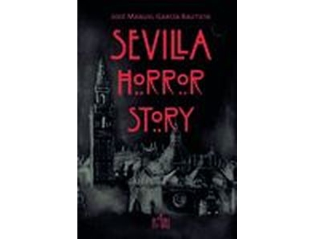 Livro Sevilla Horror Story de José Manuel García Bautista (Espanhol)