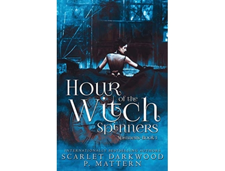 Livro Hour of the Witch Spinners SpinnersBook 1 de Scarlet Darkwood P Mattern (Inglês)