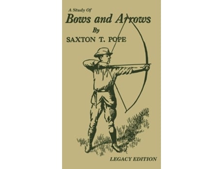 Livro A Study Of Bows And Arrows De Saxton T Pope (inglês - Capa Dura)
