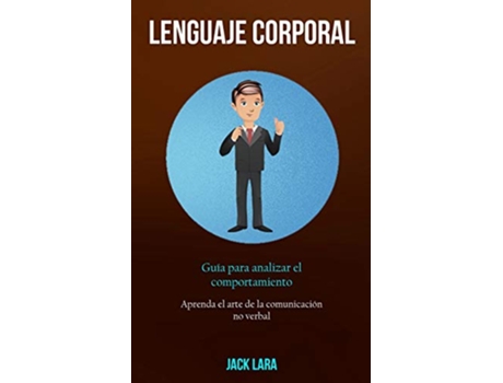 Livro Lenguaje corporal Guía para analizar el comportamiento Aprenda el arte de la comunicación no verbal Spanish Edition de Jack Lara (Espanhol)