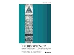 Pseudociência - Uma Brevíssima Introdução De Michael D. Gordin