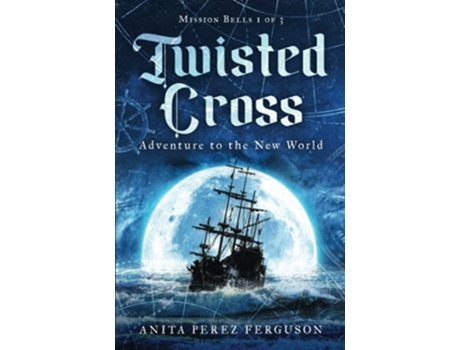 Livro Twisted Cross Adventure to the New World Mission Bells de Anita Perez Ferguson (Inglês)