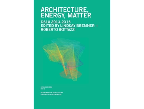 Livro Architecture, Energy, Matter de Lindsay Bremner e Roberto Bottazzi (Inglês)