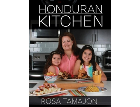 Livro Honduran Kitchen De Rosa Tamajon (inglês - Capa Dura)