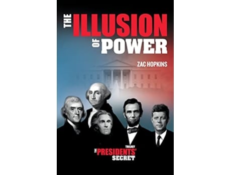 Livro The Presidents Secret The Illusion of Power de Zac Hopkins (Inglês)