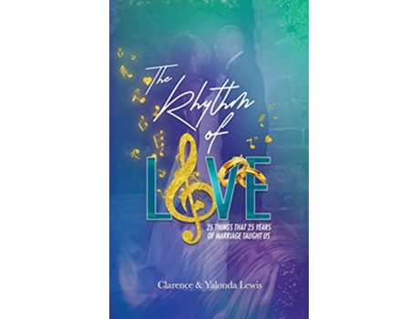 Livro The Rhythm of Love 25 Things That 25 Years of Marriage Taught Us de Yalonda R Lewis e Clarence C Lewis (Inglês)