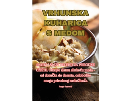 Livro VRHUNSKA KUHARICA S MEDOM de Franjo Petrovic (Inglês)