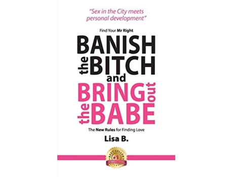 Livro Banish the Bitch and Bring Out the Babe Find Your Mr Right The New Rules for Finding Love de Lisa B (Inglês)