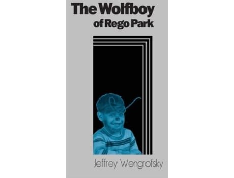 Livro The Wolfboy Of Rego Park De Jeffrey Wengrofsky (inglês)