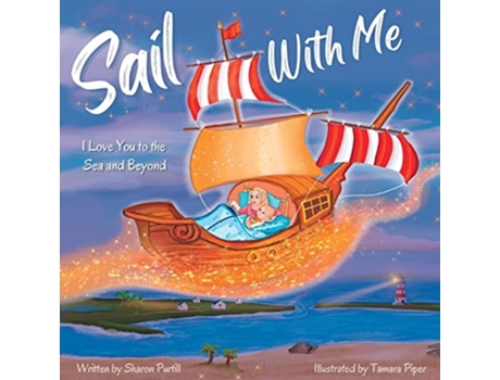 Livro Sail With Me I Love You To The Sea And Beyond De Sharon Purtill (inglês)