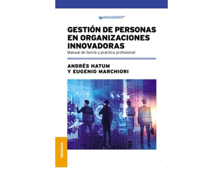 Livro Gestión De Personas En Organizaciones Innovadoras Manual De Teoría Y Práctica Profesional De Andrés Hatum E Eugenio Marchiori (espanhol)