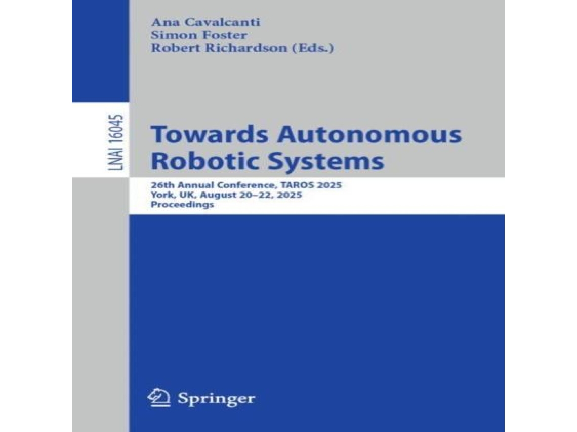 Livro Towards Autonomous Robotic Systems 26th Annual Conference TAROS 2025 York UK August 20-22 2025 Proceedings de Springer Nature BV (Inglês)