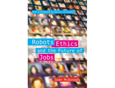 Livro Robots, Ethics and the Future of Jobs de Sean Mcdonagh (Inglês)