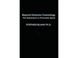 Livro Beyond Octonion Cosmology de Stephen Blaha (Inglês - Capa Dura)