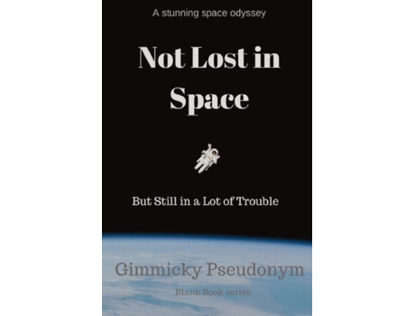 Livro Not Lost in Space But Still in a Lot of Trouble Gimmicky Pseudonym (Inglês)