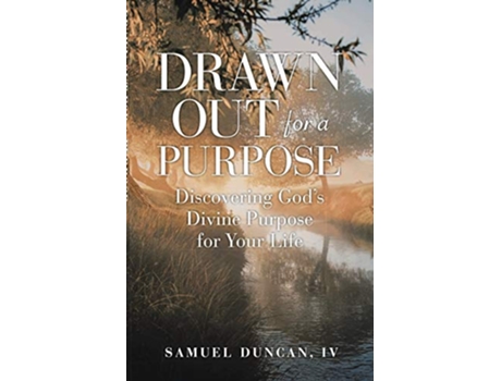 Livro Drawn Out for a Purpose Discovering Gods Divine Purpose for Your Life de Samuel Duncan IV (Inglês)