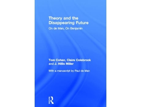 Livro Theory and the Disappearing Future de Tom Cohen, Claire Colebrook et al. (Inglês - Capa Dura)