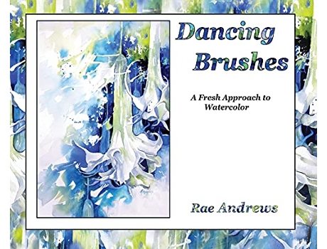 Livro Dancing Brushes A Fresh Approach to Watercolor de Rae Andrews (Inglês - Capa Dura)