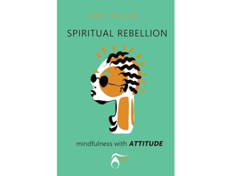 Livro SPIRITUAL REBELLION mindfulness with ATTITUDE de Ondy H Willson (Inglês)