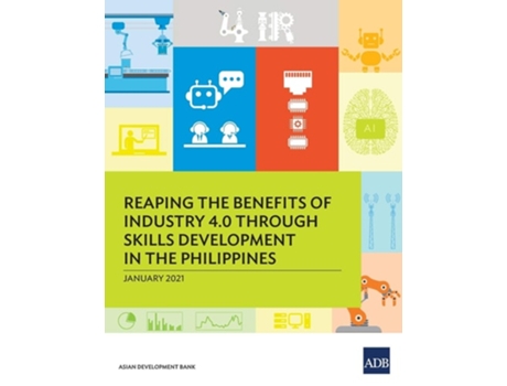 Livro Reaping The Benefits Of Industry 4.0 Through Skills Development In The Philippines De Asian Development Bank (inglês)