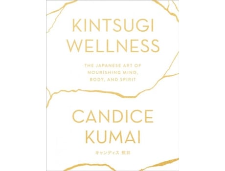 Livro Kintsugi Wellness de Candice Kumai